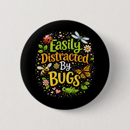 Easily Distracted by Bugs Button