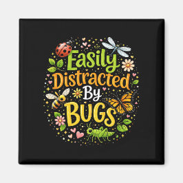 Easily Distracted by Bugs Magnet
