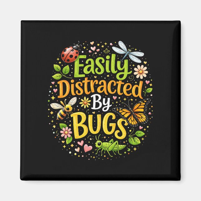 Easily Distracted by Bugs Magnet (Vorne)