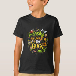 Easily Distracted by Bugs T-Shirt