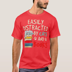 Easily Distracted by Cats and BooksCat Book Lover T-Shirt