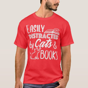 Easily Distracted by Cats and BooksCat Book Lover T-Shirt