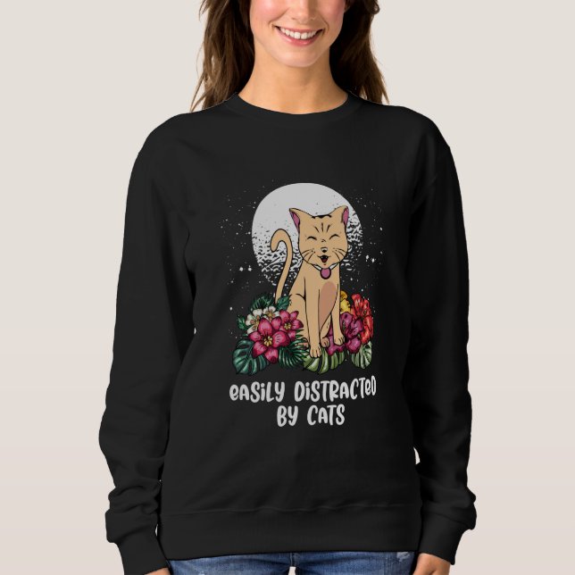Easily Distracted by Cats Cat Mom Animal Meme Cat  Sweatshirt (Vorderseite)