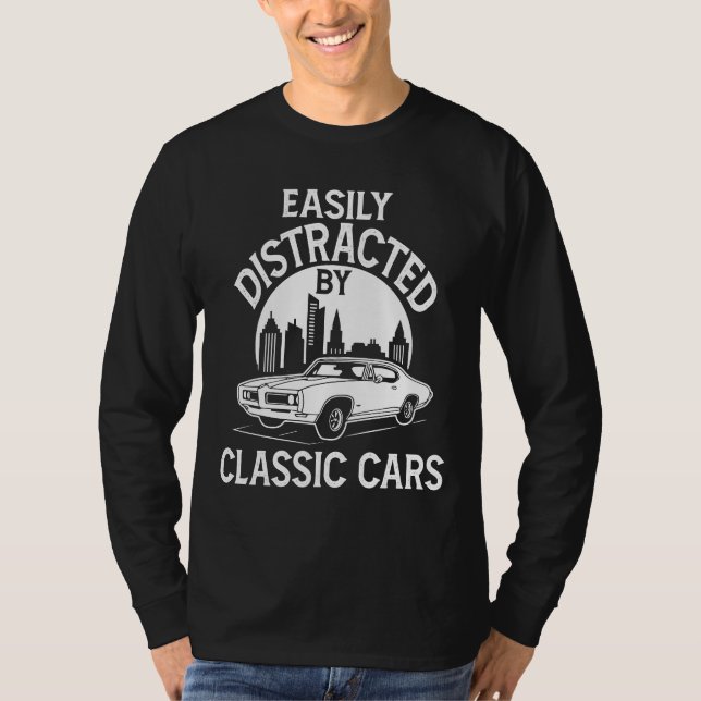 Easily Distracted By Classic Cars Funny T-Shirt (Vorderseite)