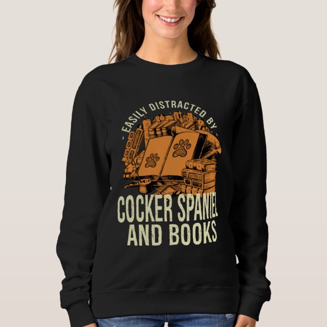 Easily Distracted By Cocker Spaniel And Books Span Sweatshirt (Vorderseite)