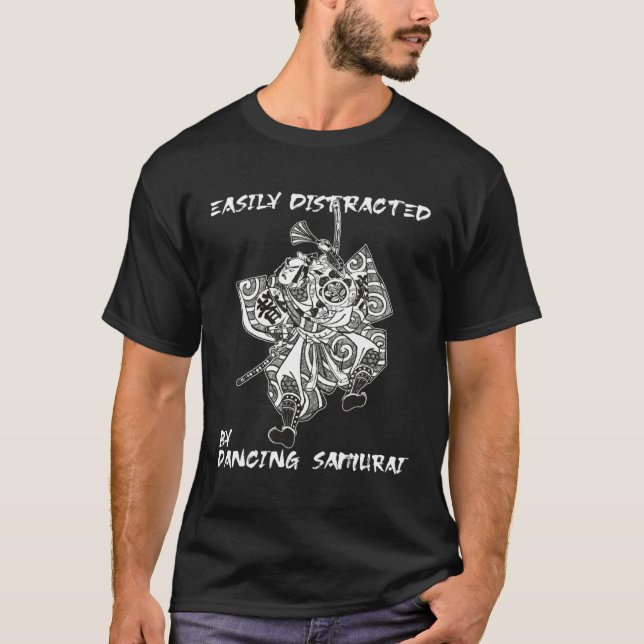 Easily Distracted by dancing Samurai Japanese Guy  T-Shirt (Vorderseite)