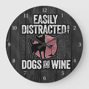 Easily Distracted by Dogs and Wine Große Wanduhr