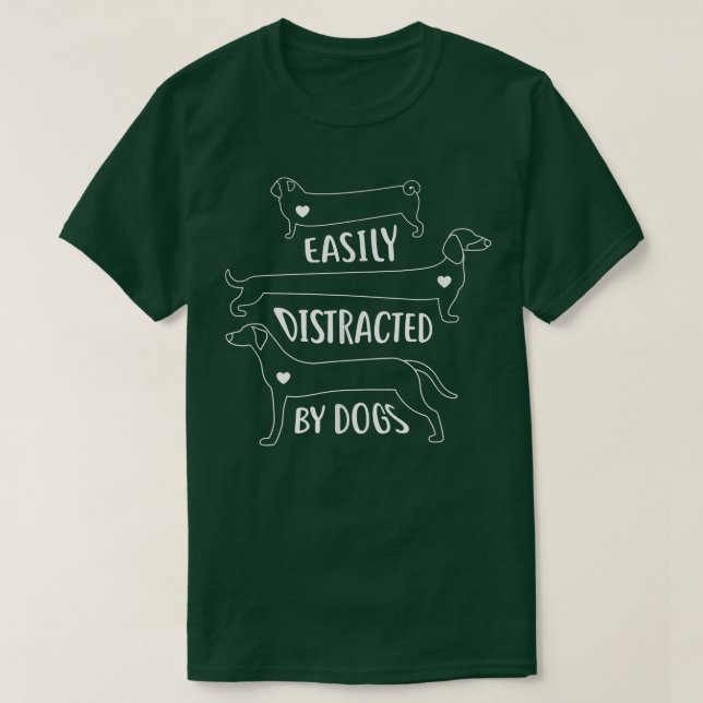 Easily Distracted by Dogs Funny Dog Lover  T-Shirt (Design vorne)