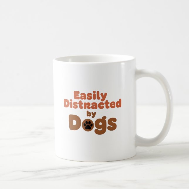 Easily Distracted by Dogs Mug Kaffeetasse (Rechts)