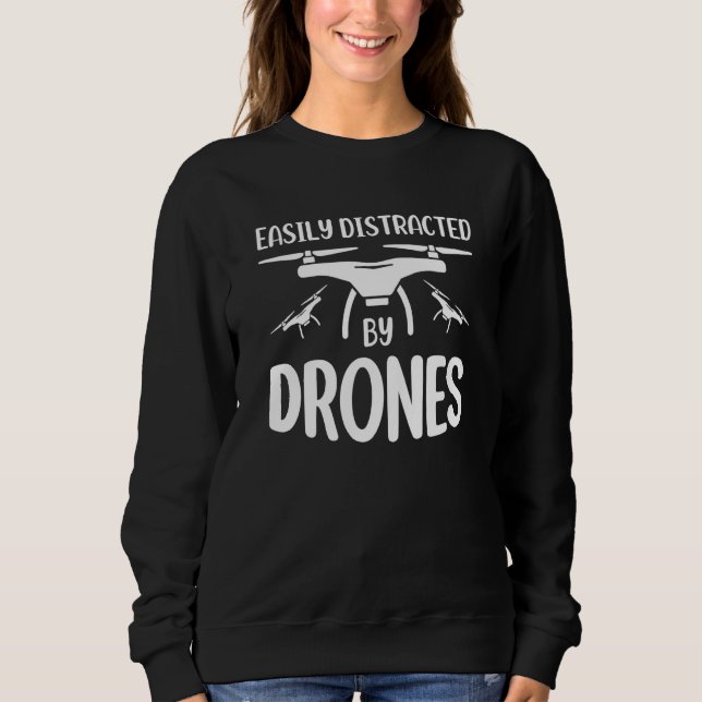 Easily Distracted by Drones Drone Pilot Enthusiast Sweatshirt (Vorderseite)