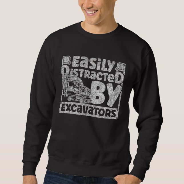 Easily Distracted by Excavators Construction Vehic Sweatshirt (Vorderseite)