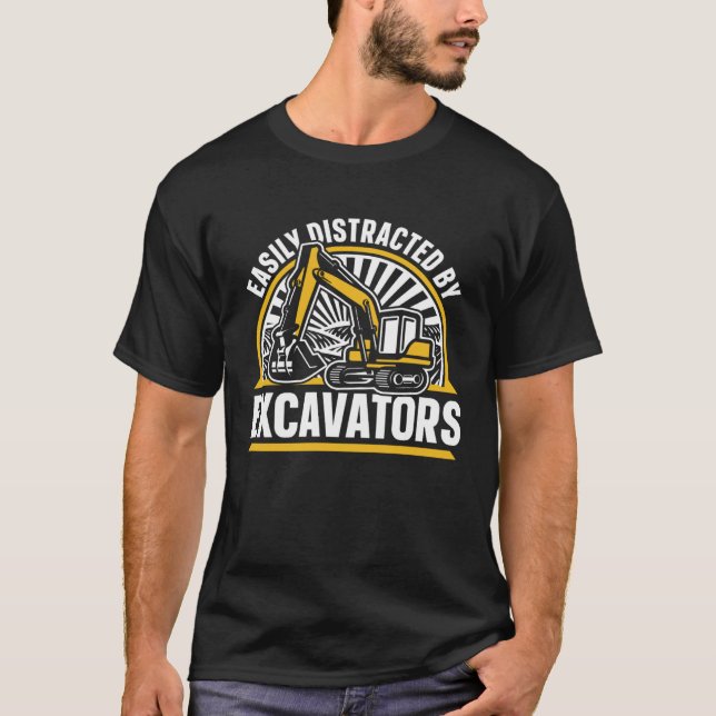 Easily Distracted By Excavators Hydraulic Excavato T-Shirt (Vorderseite)