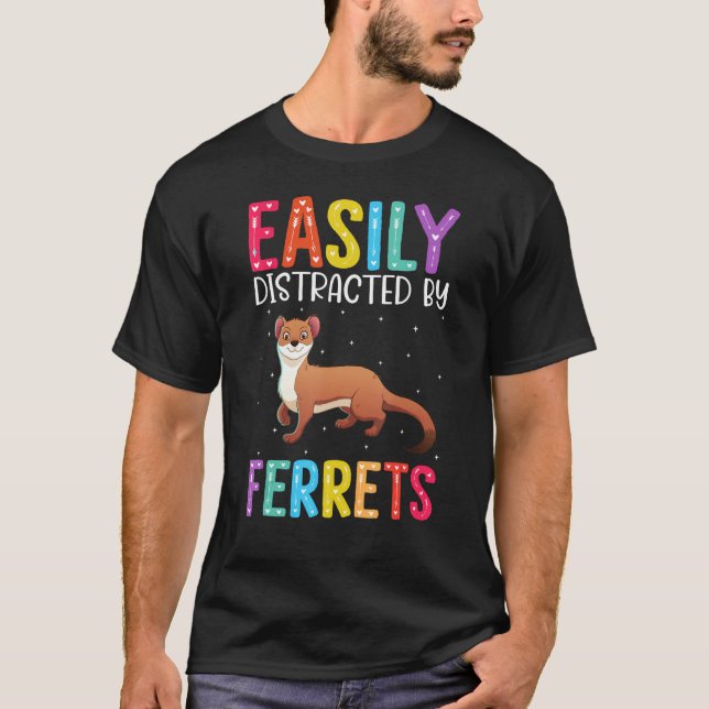 Easily Distracted By Ferrets  Ferret T-Shirt (Vorderseite)