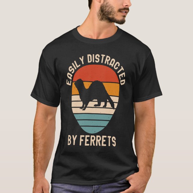Easily Distracted by Ferrets for Ferret  and Owner T-Shirt (Vorderseite)