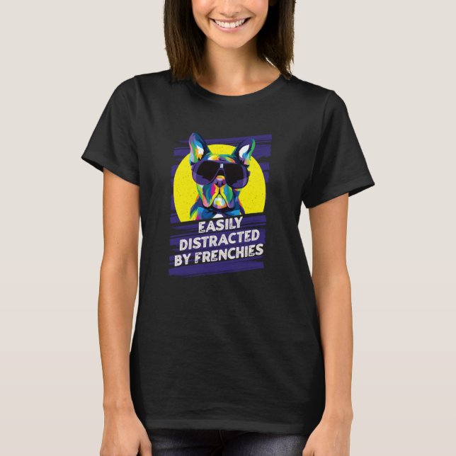 Easily Distracted by Frenchies French Bulldog Humo T-Shirt (Vorderseite)