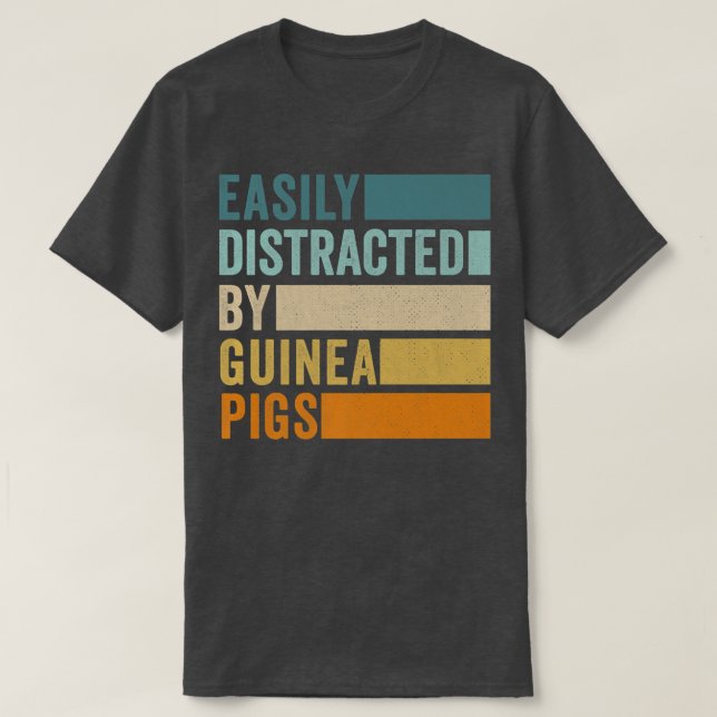 Easily Distracted By Guinea Pigs145 T-Shirt (Design vorne)