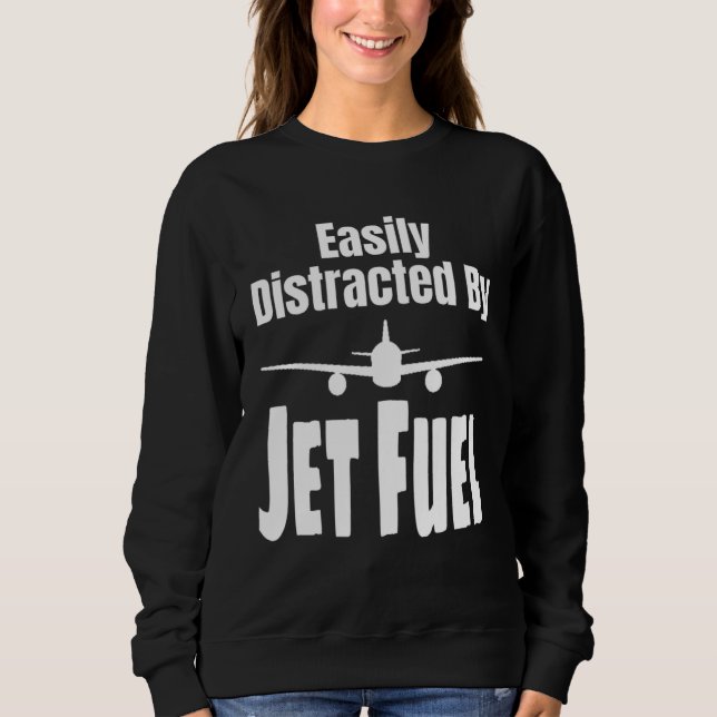 Easily Distracted By Jet Fuel Aviation Pilot Flyin Sweatshirt (Vorderseite)