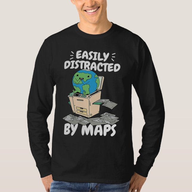 Easily Distracted By Maps Geography Teacher  2 T-Shirt (Vorderseite)