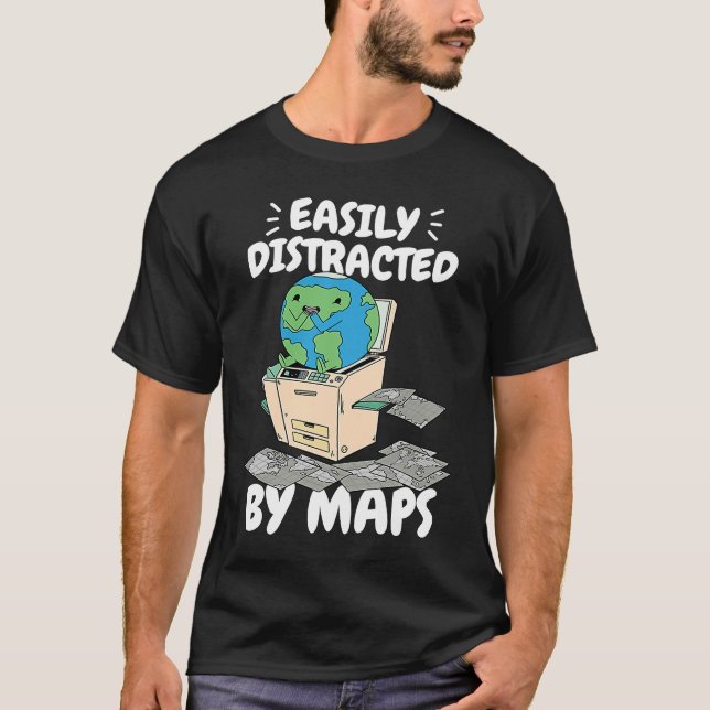 Easily Distracted By Maps Geography Teacher  2 T-Shirt (Vorderseite)