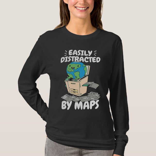 Easily Distracted By Maps Geography Teacher  2 T-Shirt (Vorderseite)