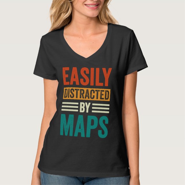 Easily Distracted By Maps Geography Teacher  5 T-Shirt (Vorderseite)