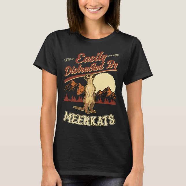 Easily distracted by Meerkats  1 T-Shirt (Vorderseite)