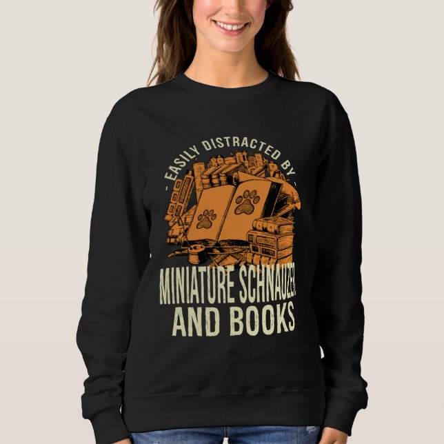 Easily Distracted By Miniature Schnauzer And Books Sweatshirt (Vorderseite)