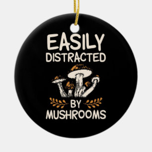 Easily Distracted By Mushroom Keramik Ornament