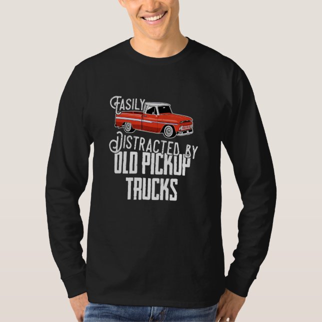 Easily Distracted By Old Pickup Trucks  Saying Tru T-Shirt (Vorderseite)
