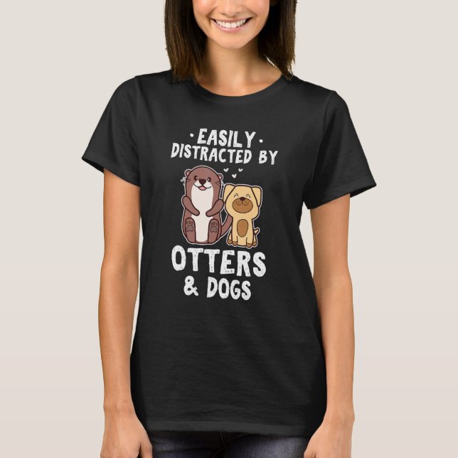 Easily Distracted By Otters and Dogs  Cute Animal T-Shirt (Vorderseite)
