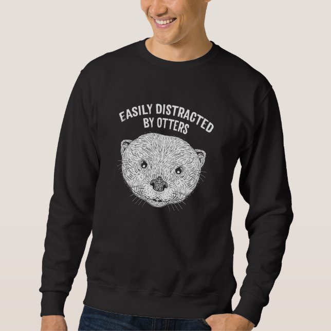 Easily Distracted by Otters   Otter   Humor Sweatshirt (Vorderseite)