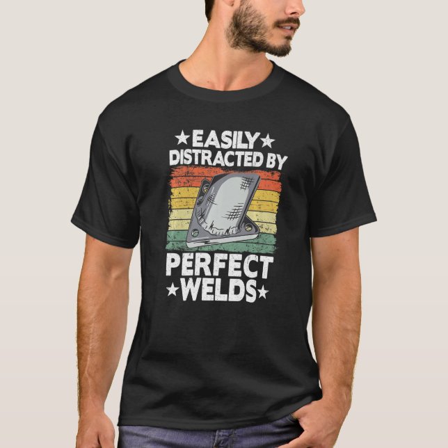 Easily Distracted By Perfect Welds Metal Worker We T-Shirt (Vorderseite)