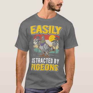Easily Distracted By Pigeonx27s Pigeon Whisperer T-Shirt