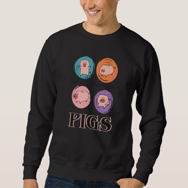 Easily Distracted By Pigs, Funny Farm Animal Lover Sweatshirt (Vorderseite)