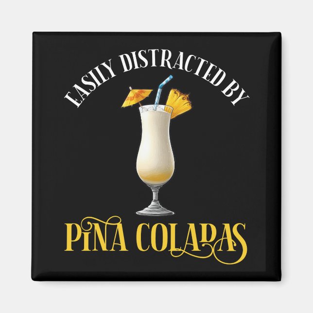 Easily Distracted By Pina Coladas Magnet (Vorne)