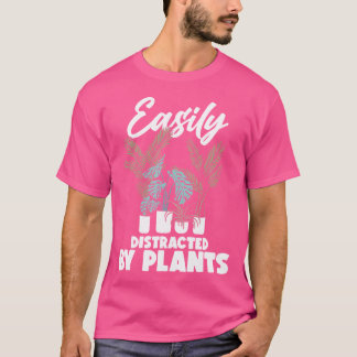 Easily Distracted By Plants Funny Gardening Plants T-Shirt
