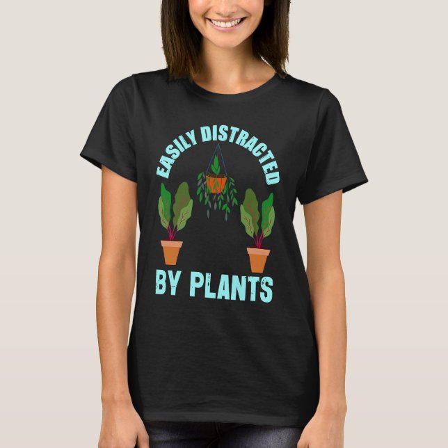 Easily Distracted By Plants Garden   Gardener T-Shirt (Vorderseite)