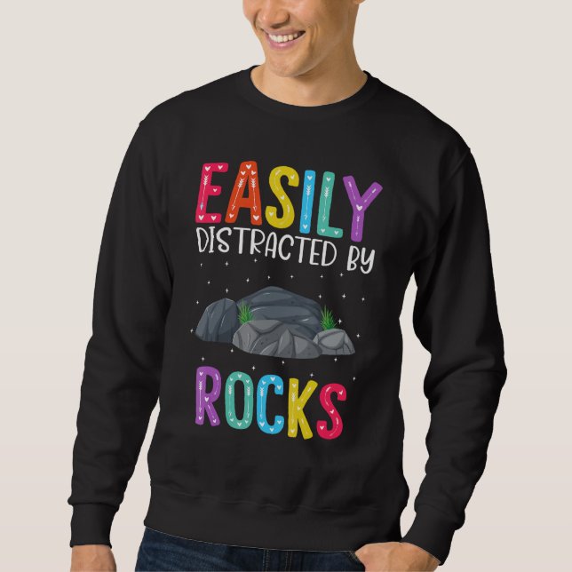 Easily Distracted By Rocks  Rock Sweatshirt (Vorderseite)
