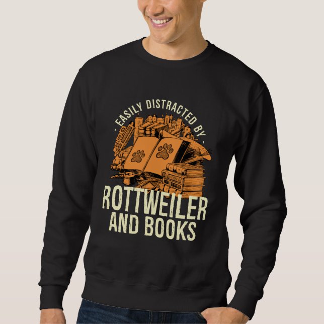 Easily Distracted By Rottweiler And Books Rottweil Sweatshirt (Vorderseite)