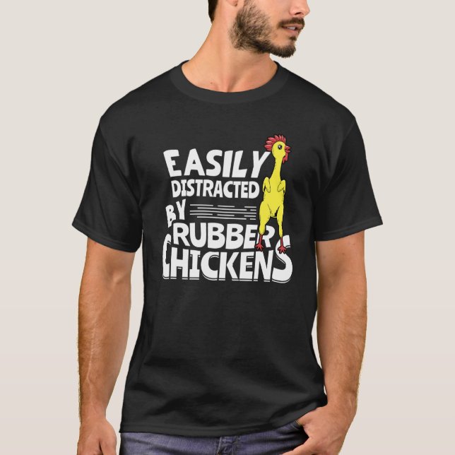 Easily Distracted By Rubber Chickens T-Shirt (Vorderseite)