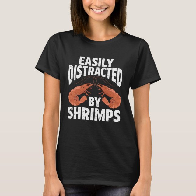 Easily Distracted By Shrimps Seafood Sea Shrimp T-Shirt (Vorderseite)