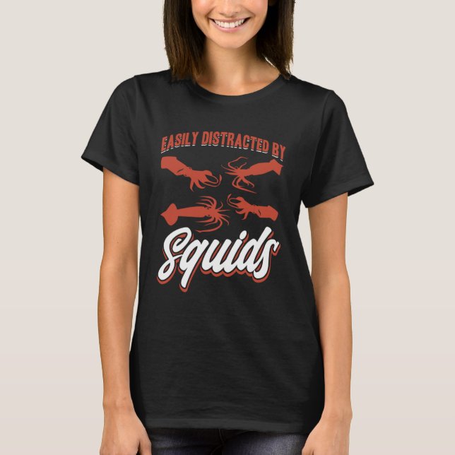 Easily Distracted By Squids Seafood Sea Squids T-Shirt (Vorderseite)
