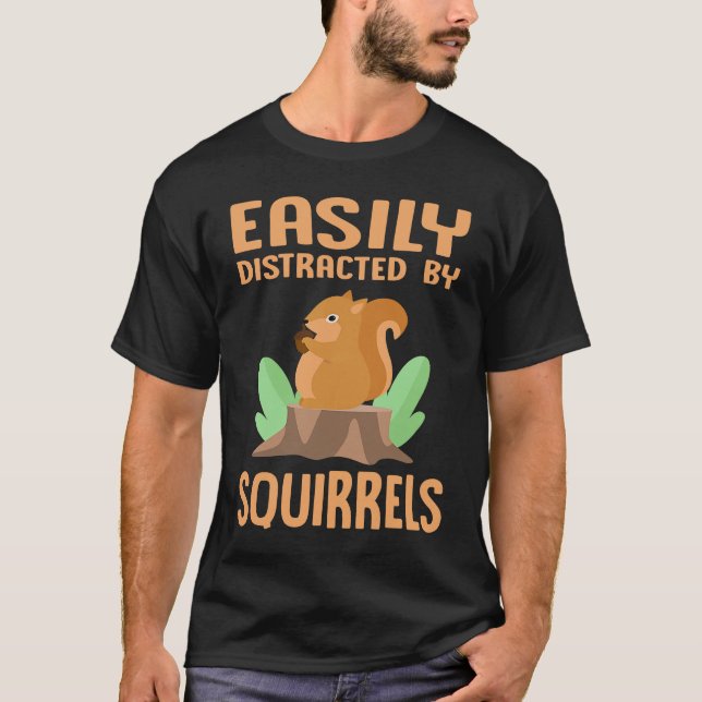 Easily Distracted by Squirrels  Squirrel  Outdoor T-Shirt (Vorderseite)