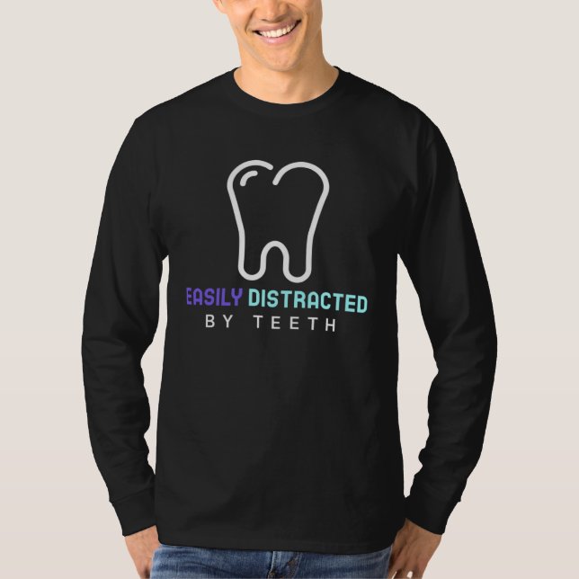 Easily Distracted By Teeth Dental Hygienist Dentis T-Shirt (Vorderseite)