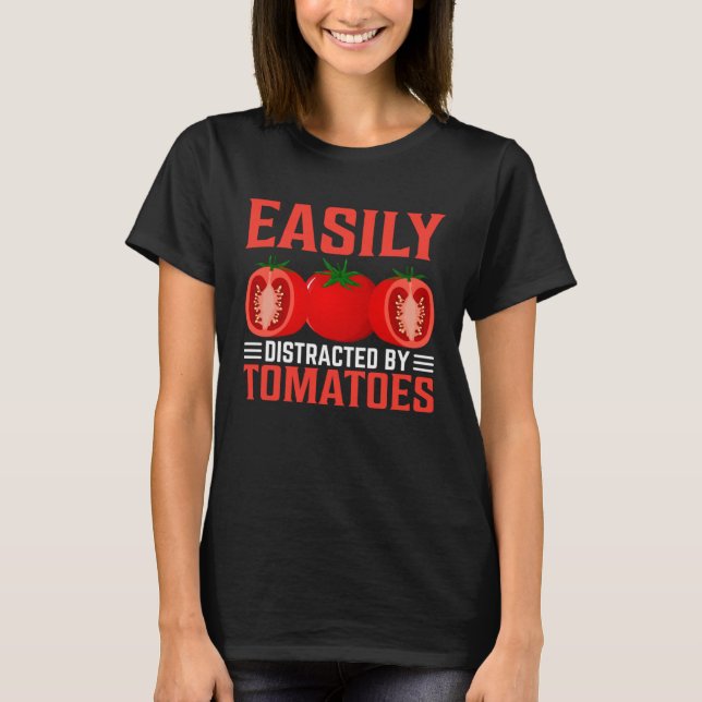 Easily Distracted By Tomatoes T-Shirt (Vorderseite)