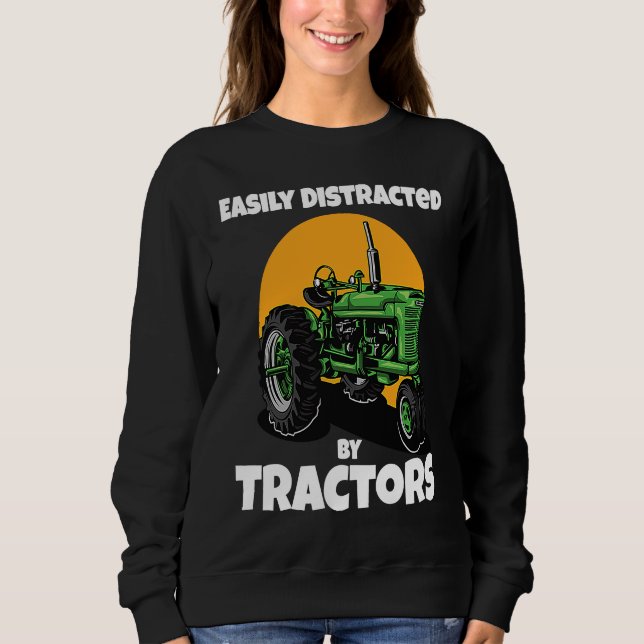Easily Distracted By Tractors Funny Farmer Quote Sweatshirt (Vorderseite)