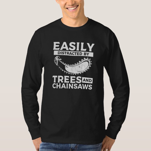 Easily Distracted By Trees & Chainsaws Arborist Lu T-Shirt (Vorderseite)