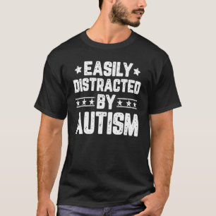 Easily Durch Autismus Abgelenkt ASD Autismus-Bewus T-Shirt