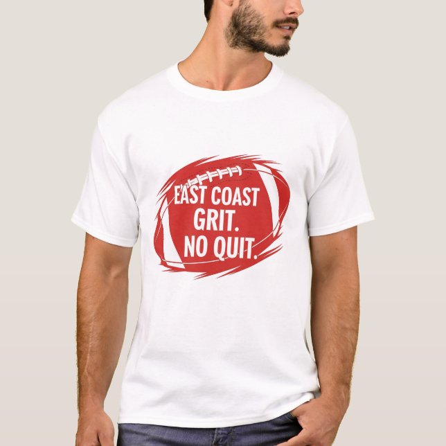 East Coast Football Grit Quote-No Quit Sports Fan T-Shirt (Vorderseite)