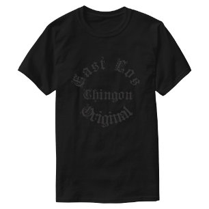 East Los Angeles Original Chingón T-Shirt